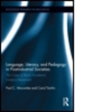 Cover for Mocombe, Paul C. (Florida Atlantic University, Boca Raton, FL, USA) · Language, Literacy, and Pedagogy in Postindustrial Societies: The Case of Black Academic Underachievement - Routledge Research in Education (Hardcover Book) (2012)