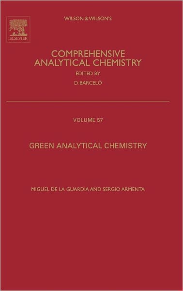 Cover for De La Guardia, Miguel (University of Valencia, Spain) · Green Analytical Chemistry: Theory and Practice - Comprehensive Analytical Chemistry (Hardcover Book) (2010)