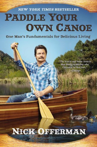 Cover for Nick Offerman · Paddle Your Own Canoe: One Man's Fundamentals for Delicious Living (Paperback Book) [Reprint edition] (2014)