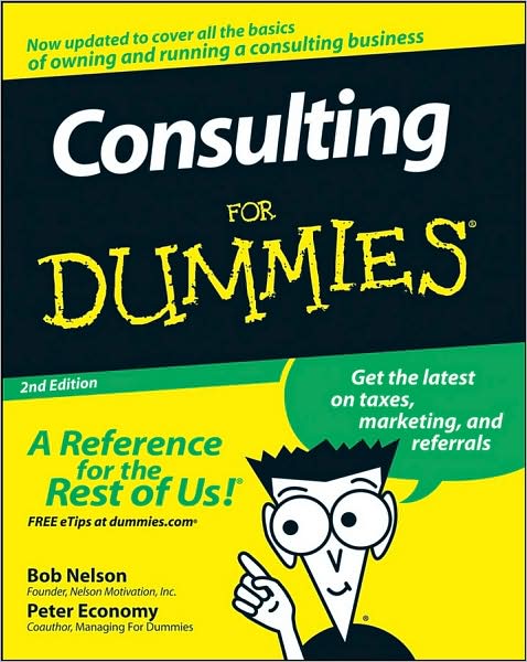 Consulting For Dummies - Nelson, Bob (Nelson Motivation, Inc.) - Books - John Wiley & Sons Inc - 9780470178096 - May 9, 2008