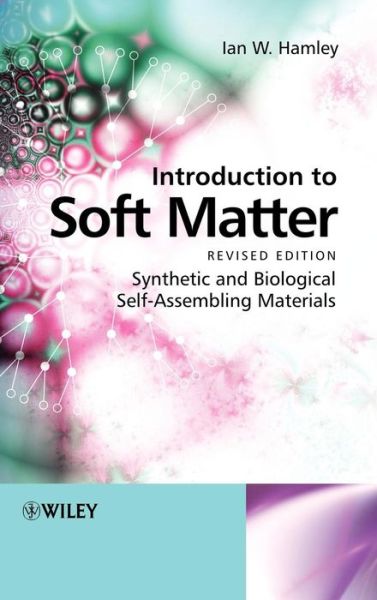 Cover for Hamley, Ian W. (School of Chemistry, University of Leeds, UK) · Introduction to Soft Matter: Synthetic and Biological Self-Assembling Materials (Hardcover Book) [Revised edition] (2007)