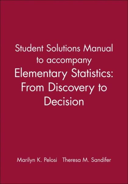 Student Solutions Manual to accompany Elementary Statistics: From Discovery to Decision - Marilyn K. Pelosi - Bøger - John Wiley and Sons Ltd - 9780471267096 - 8. august 2003