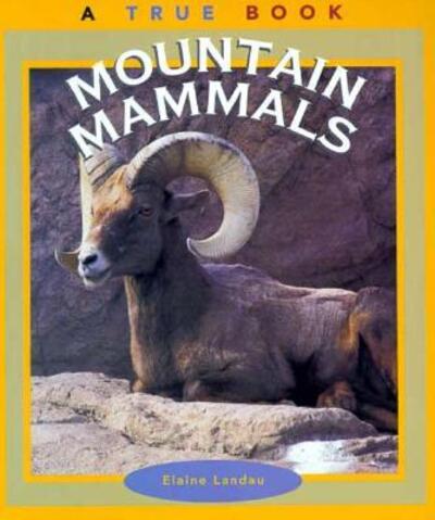 Cover for Elaine Landau · Mountain Mammals (True Books: Animals) (Paperback Book) (1997)