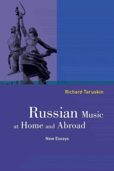 Richard Taruskin · Russian Music at Home and Abroad: New Essays (Taschenbuch) (2016)