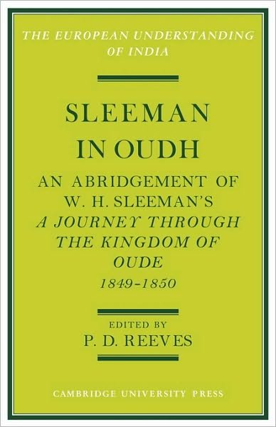 Cover for P D Reeves · Sleeman in Oudh: An Abridgement of W. H. Sleeman's A Journey through the Kingdom of Oude in 1849–50 - European Understanding of India Series (Paperback Book) (2010)