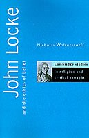 Cover for Wolterstorff, Nicholas (Yale University, Connecticut) · John Locke and the Ethics of Belief - Cambridge Studies in Religion and Critical Thought (Paperback Book) (1996)