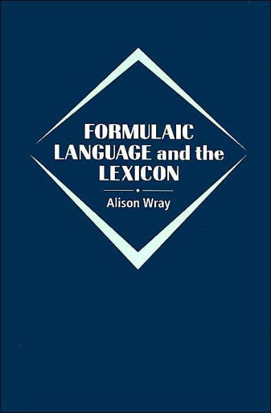 Cover for Wray, Alison (Cardiff University) · Formulaic Language and the Lexicon (Hardcover Book) (2002)