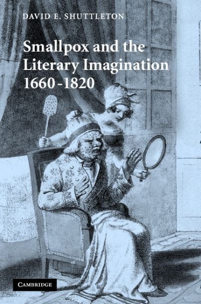 Cover for Shuttleton, David E. (University of Wales, Aberystwyth) · Smallpox and the Literary Imagination, 1660–1820 (Hardcover Book) (2007)