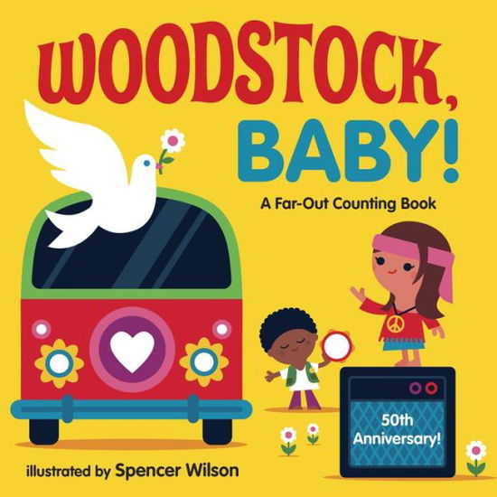 Woodstock, Baby!: A Far-Out Counting Book - Spencer Wilson - Książki - Random House USA Inc - 9780525580096 - 4 czerwca 2019