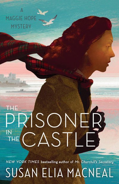 Cover for Susan Elia Macneal · The Prisoner in the Castle: A Maggie Hope Mystery - Maggie Hope (Taschenbuch) (2019)
