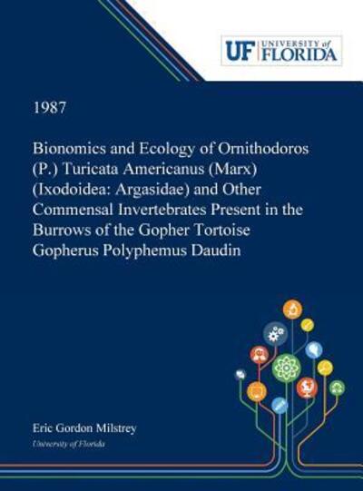 Cover for Eric Milstrey · Bionomics and Ecology of Ornithodoros  Turicata Americanus   and Other Commensal Invertebrates Present in the Burrows of the Gopher Tortoise Gopherus Polyphemus Daudin (Hardcover bog) (2019)