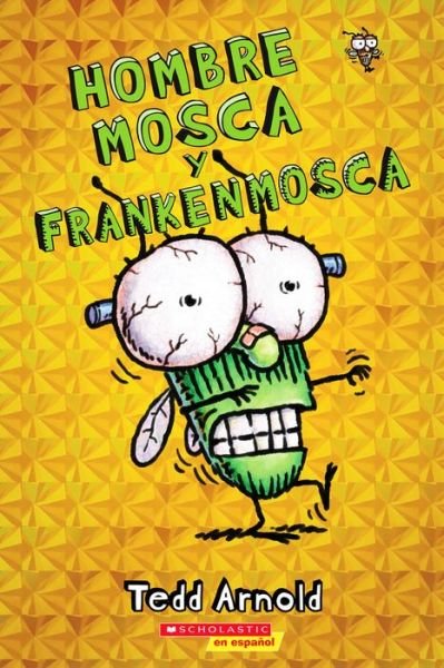 Cover for Tedd Arnold · Hombre Mosca Y Frankenmosca (Paperback Bog) (2015)