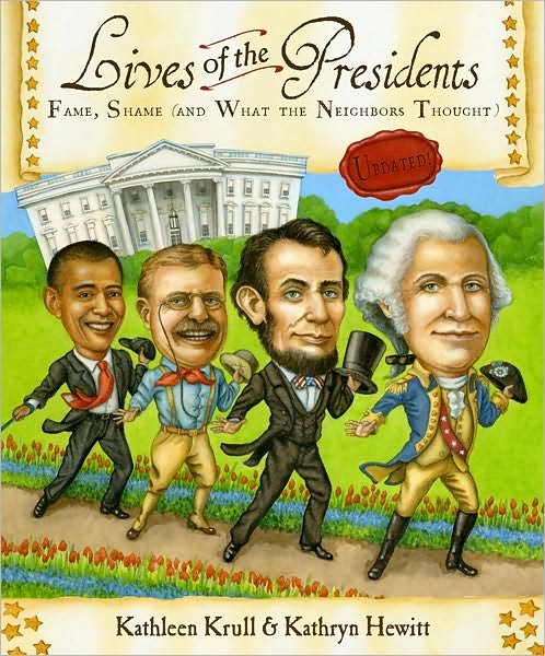 Cover for Krull Kathleen Krull · Lives of the Presidents: Fame, Shame (and What the Neighbors Thought) - Lives of . . . (Hardcover Book) (2011)
