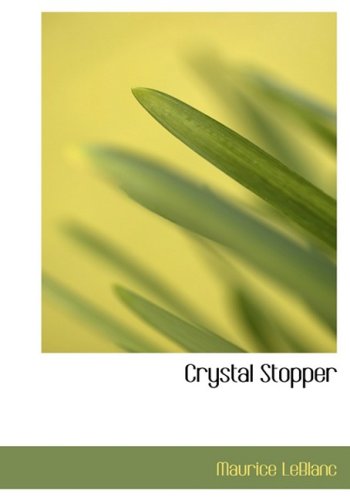 Cover for Maurice Leblanc · Crystal Stopper (Hardcover Book) [Large Print, Large Type edition] (2008)