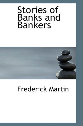 Stories of Banks and Bankers - Frederick Martin - Książki - BiblioLife - 9780554737096 - 20 sierpnia 2008