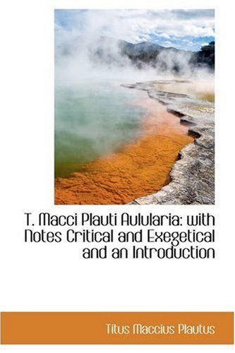 Cover for Titus Maccius Plautus · T. Macci Plauti Aulularia: with Notes Critical and Exegetical and an Introduction (Pocketbok) (2008)