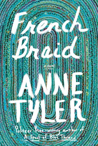 Cover for Anne Tyler · French Braid: A novel (Hardcover bog) (2022)