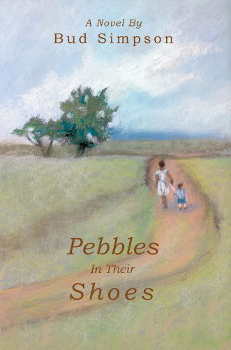 Cover for Bud Simpson · Pebbles in Their Shoes: a Novel (Hardcover Book) (2005)