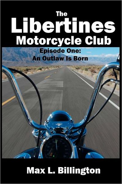 Cover for Max L Billington · The Libertines Motorcycle Club: an Outlaw is Born (Paperback Book) (2011)