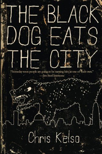 Cover for Chris Kelso · The Black Dog Eats the City (Paperback Book) [First edition] (2014)