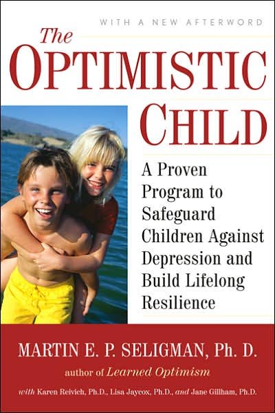Cover for Martin E. P. Seligman · The Optimistic Child: A Proven Program to Safeguard Children Against Depression and Build Lifelong Resilience (Pocketbok) (2007)