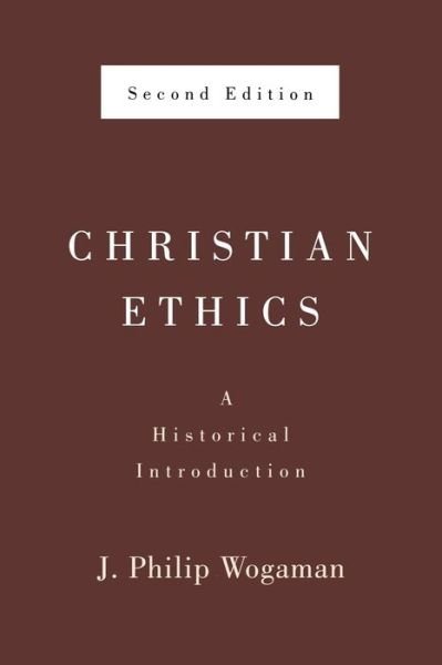 Cover for J. Philip Wogaman · Christian Ethics, Second Edition: a Historical Introduction (Paperback Book) (2010)