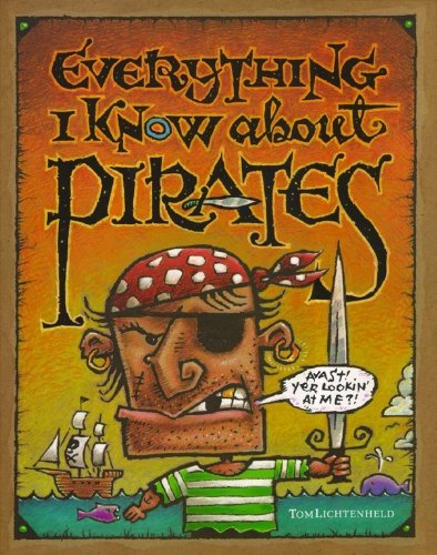 Everything I Know About Pirates - Tom Lichtenheld - Boeken - Simon & Schuster Books for Young Readers - 9780689860096 - 1 mei 2003