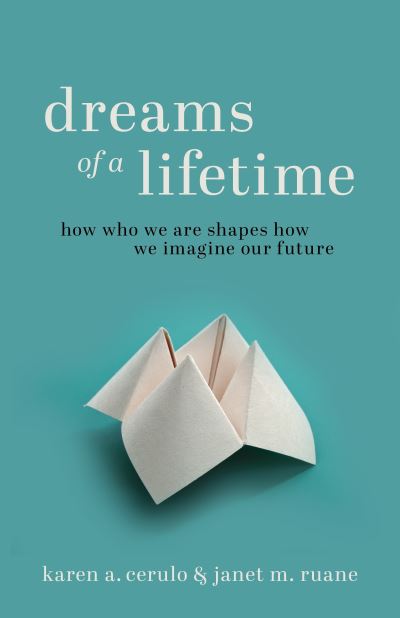 Cover for Karen A. Cerulo · Dreams of a Lifetime: How Who We Are Shapes How We Imagine Our Future (Hardcover Book) (2022)