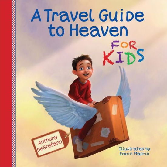 Cover for Anthony DeStefano · A Travel Guide to Heaven for Kids (Hardcover Book) (2013)