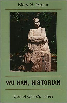 Cover for Mary G. Mazur · Wu Han, Historian: Son of China's Times (Paperback Book) (2011)