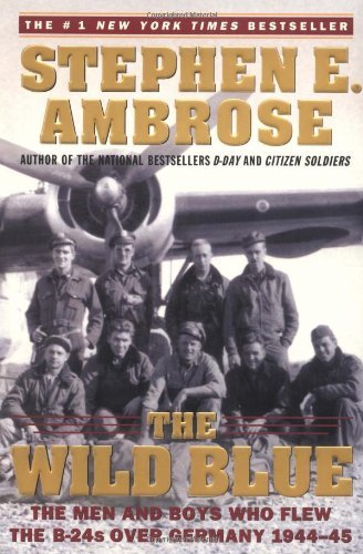 Cover for Stephen E. Ambrose · The Wild Blue: The Men and Boys Who Flew the B-24s over Germany 1944-45 (Paperback Bog) [Touchstone edition] (2002)