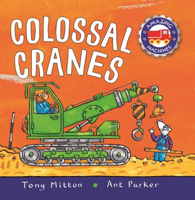 Cover for Tony Mitton · Amazing Machines Colossal Cranes (Board book) (2022)