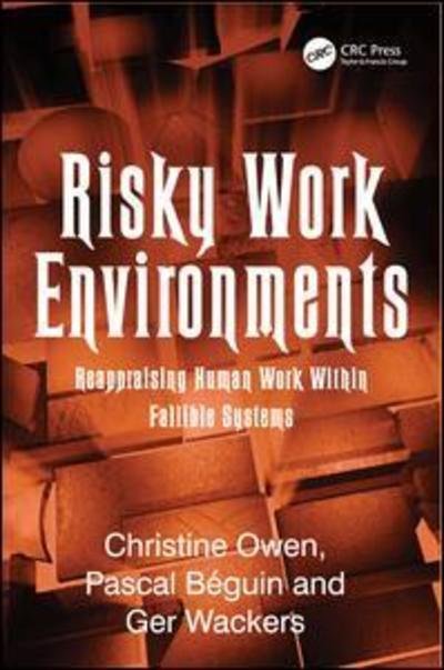 Cover for Pascal Beguin · Risky Work Environments: Reappraising Human Work Within Fallible Systems (Hardcover bog) [New edition] (2009)