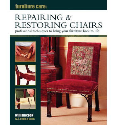 Cover for William Cook · Furniture Care: Repairing &amp; Restoring Chairs (Hardcover Book) (2014)