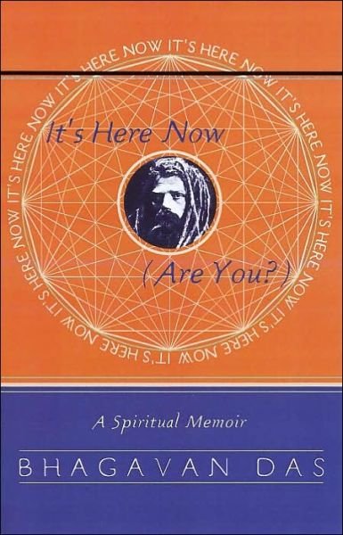 It's Here Now (Are You?) - Bhagavan Das - Books - Harmony - 9780767900096 - September 15, 1998