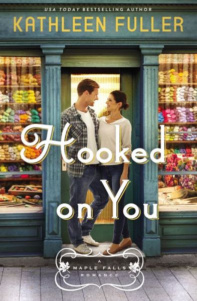 Cover for Kathleen Fuller · Hooked on You: A sweet, small-town romance with an adorable opposites-attract couple - A Maple Falls Romance (Paperback Book) (2021)