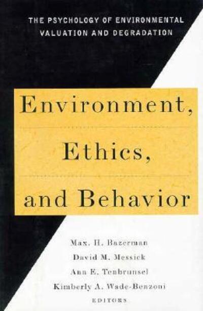 Cover for Max H. Bazerman · Environment, Ethics &amp; Behavior: The Phychology of Envirmental Valuation &amp; Degradation (Hardcover Book) (1998)