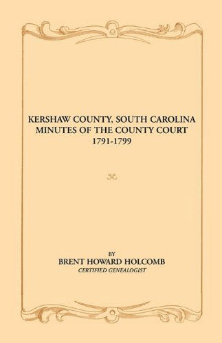 Cover for Brent H. Holcomb · Kershaw County, South Carolina Minutes of the County Court, 1791-1799 (Paperback Book) (2009)