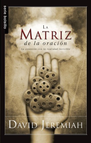 Cover for David Jeremiah · La Matriz De La Oracion = the Prayer Matrix (Serie Bolsillo) (Spanish Edition) (Paperback Book) [Spanish edition] (2012)