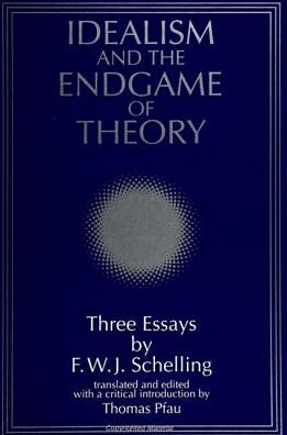 Cover for Friedrich Wilhelm Joseph von Schelling · Idealism and the Endgame of Theory: Three Essays (Suny Series, Intersections : Philosophy and Critical Theory) (Hardcover Book) (1994)