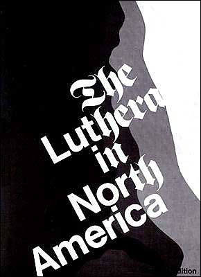 The Lutherans in North America: Revised Edition - E. Clifford Nelson - Books - Augsburg Fortress Publishers - 9780800614096 - 1976