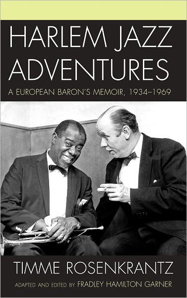 Cover for Timme Rosenkrantz · Harlem Jazz Adventures: A European Baron's Memoir, 1934-1969 - Studies in Jazz (Innbunden bok) (2012)