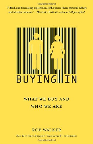 Cover for Rob Walker · Buying In: What We Buy and Who We Are (Paperback Book) (2010)