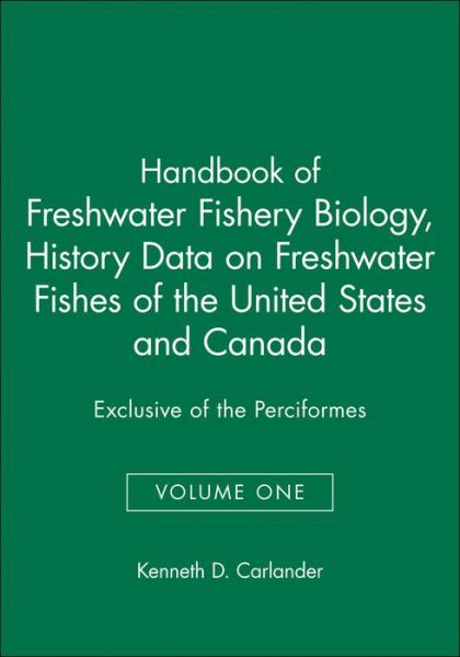 Cover for Kenneth D. Carlander · Handbook of Freshwater Fishery Biology, Life History Data on Freshwater Fishes of the United States and Canada, Exclusive of the Perciformes - Handbook of Freshwater Fishery Biology (Paperback Book) [Volume One edition] (1997)