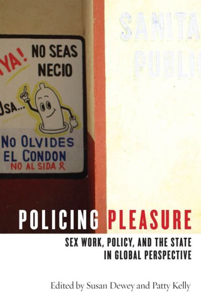 Cover for Susan Dewey · Policing Pleasure: Sex Work, Policy, and the State in Global Perspective (Paperback Book) (2011)