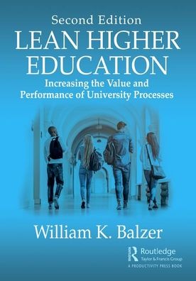 Cover for Balzer, William K. (BGSU Firelands College, Huron, OH, USA) · Lean Higher Education: Increasing the Value and Performance of University Processes, Second Edition (Paperback Book) (2020)