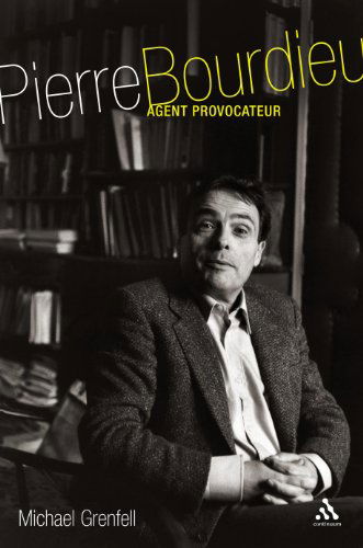 Cover for Michael Grenfell · Pierre Bourdieu: Agent Provocateur (Paperback Book) (2004)