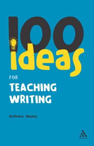 Cover for Anthony Haynes · 100 Ideas for Teaching Writing (Paperback Book) (2007)