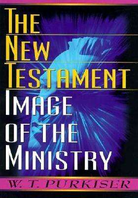 Cover for W. T. Purkiser · The New Testament Image of the Ministry (Paperback Book) (1969)