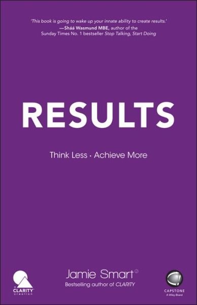 Cover for Jamie Smart · Results: Think Less. Achieve More (Paperback Book) (2016)